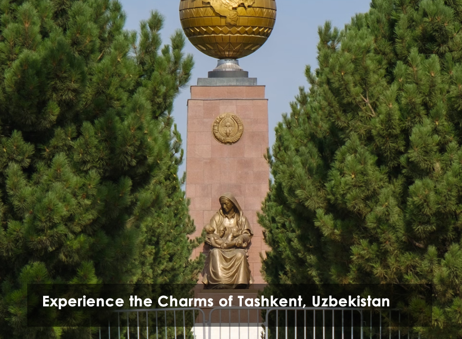 Experience the Charms of Tashkent, Uzbekistan