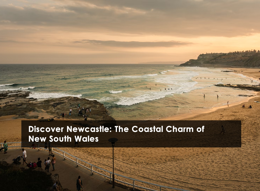 Discover Newcastle: The Coastal Charm of New South Wales